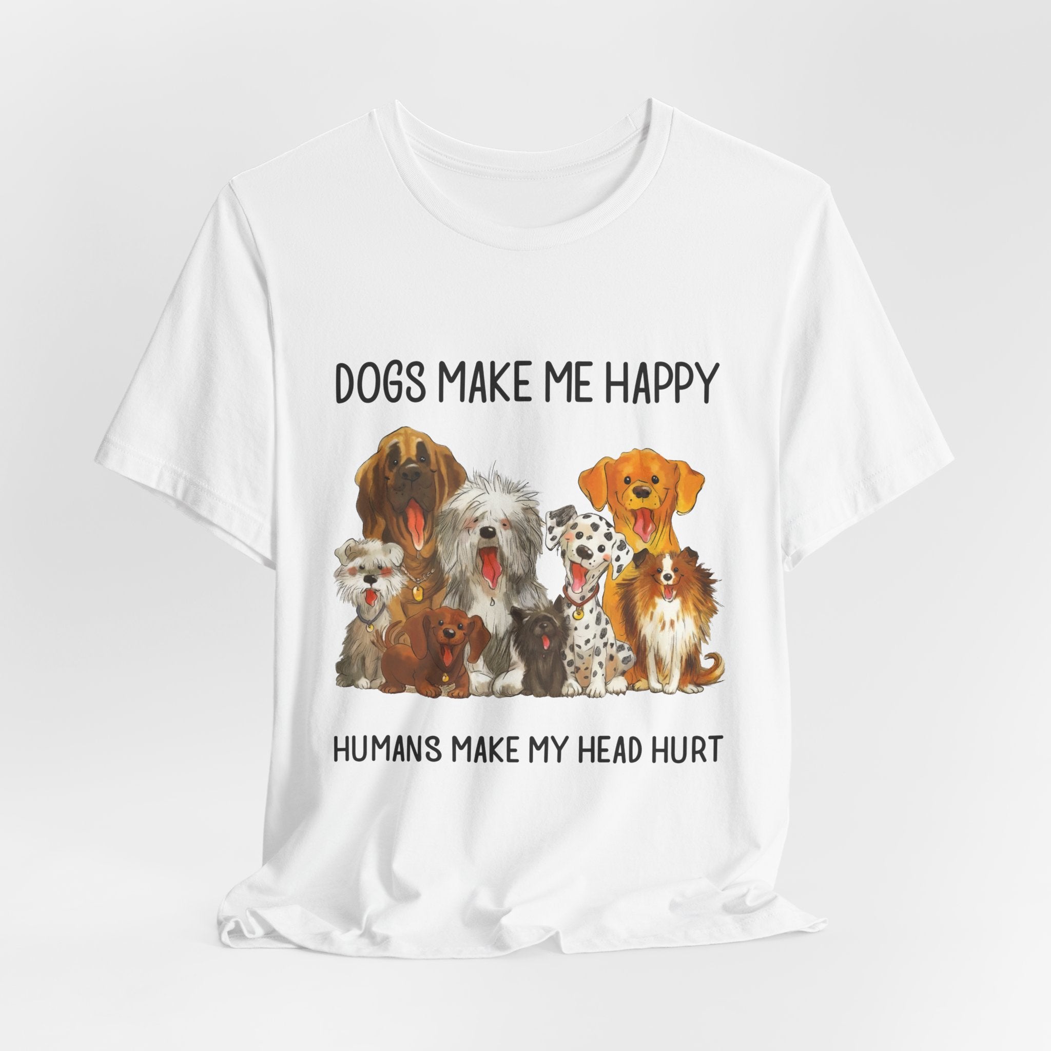 Dogs Make Me Happy T-Shirt | Funny Dog Lover Gift