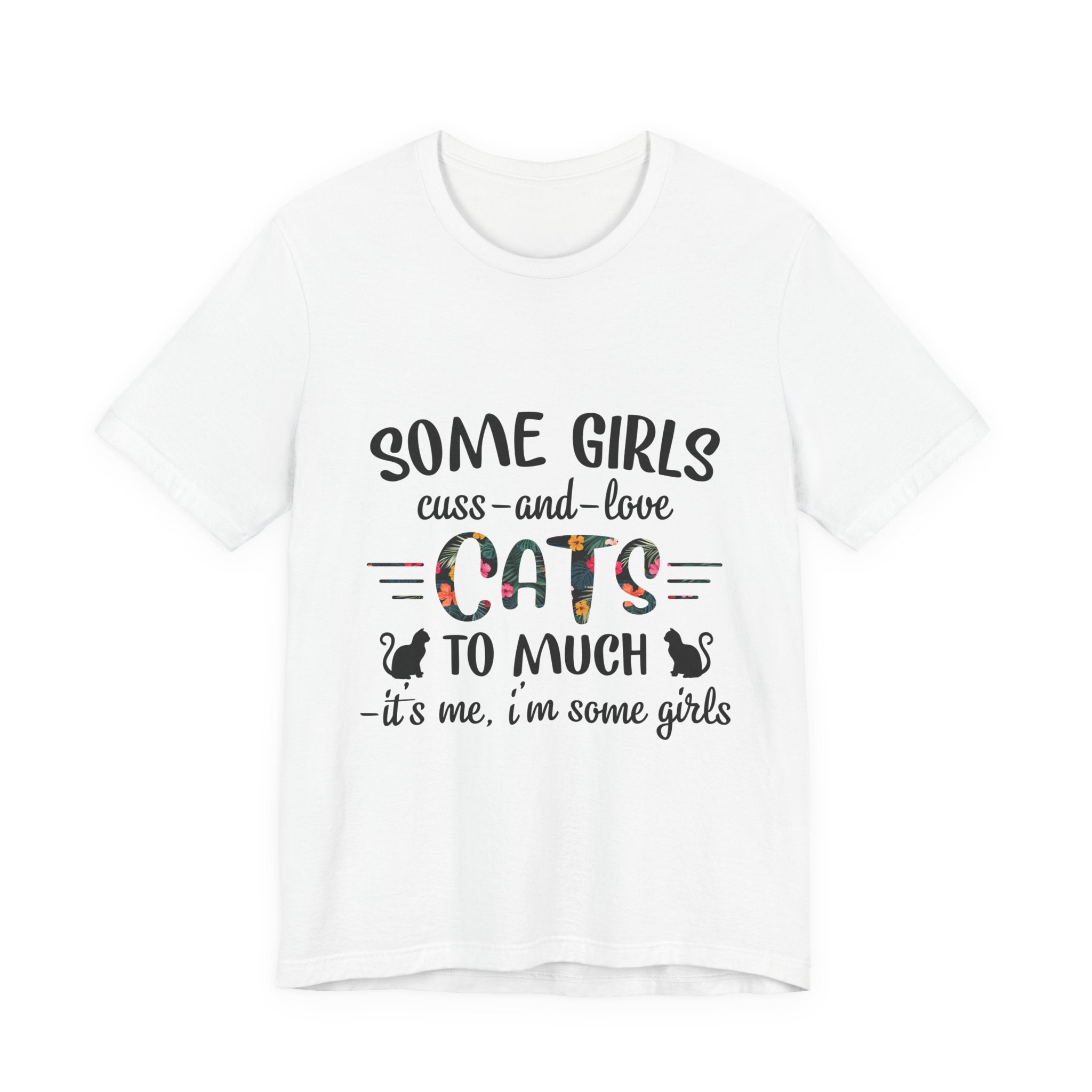 Some Girls Cuss and Love Cats T-Shirt | Crazy Cat Lady Gift