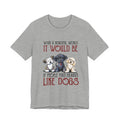 Beautiful World Hearts Like Dogs T-Shirt | Dog Lover Gift