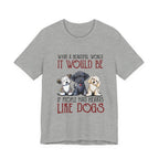 Beautiful World Hearts Like Dogs T-Shirt | Dog Lover Gift