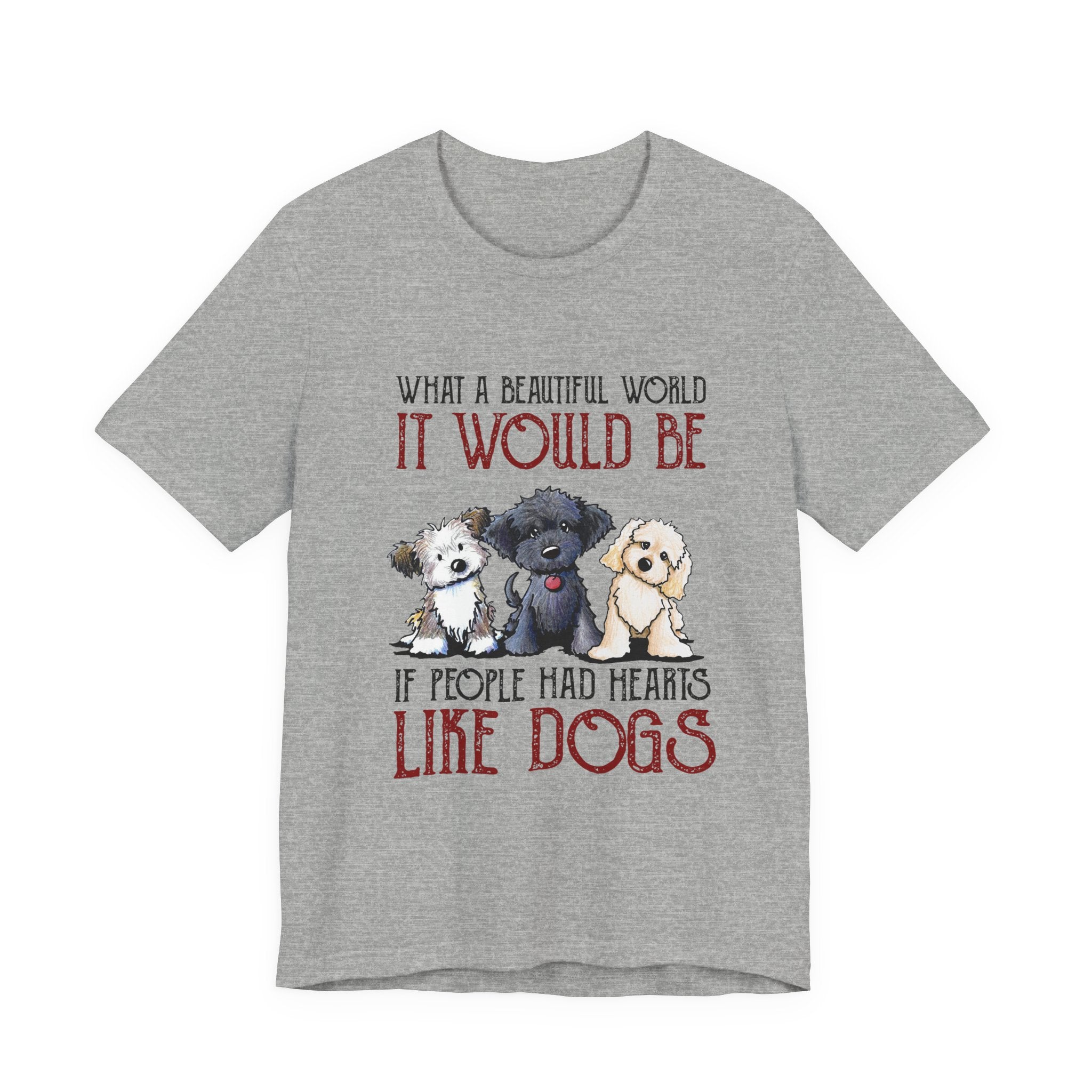 Beautiful World Hearts Like Dogs T-Shirt | Dog Lover Gift