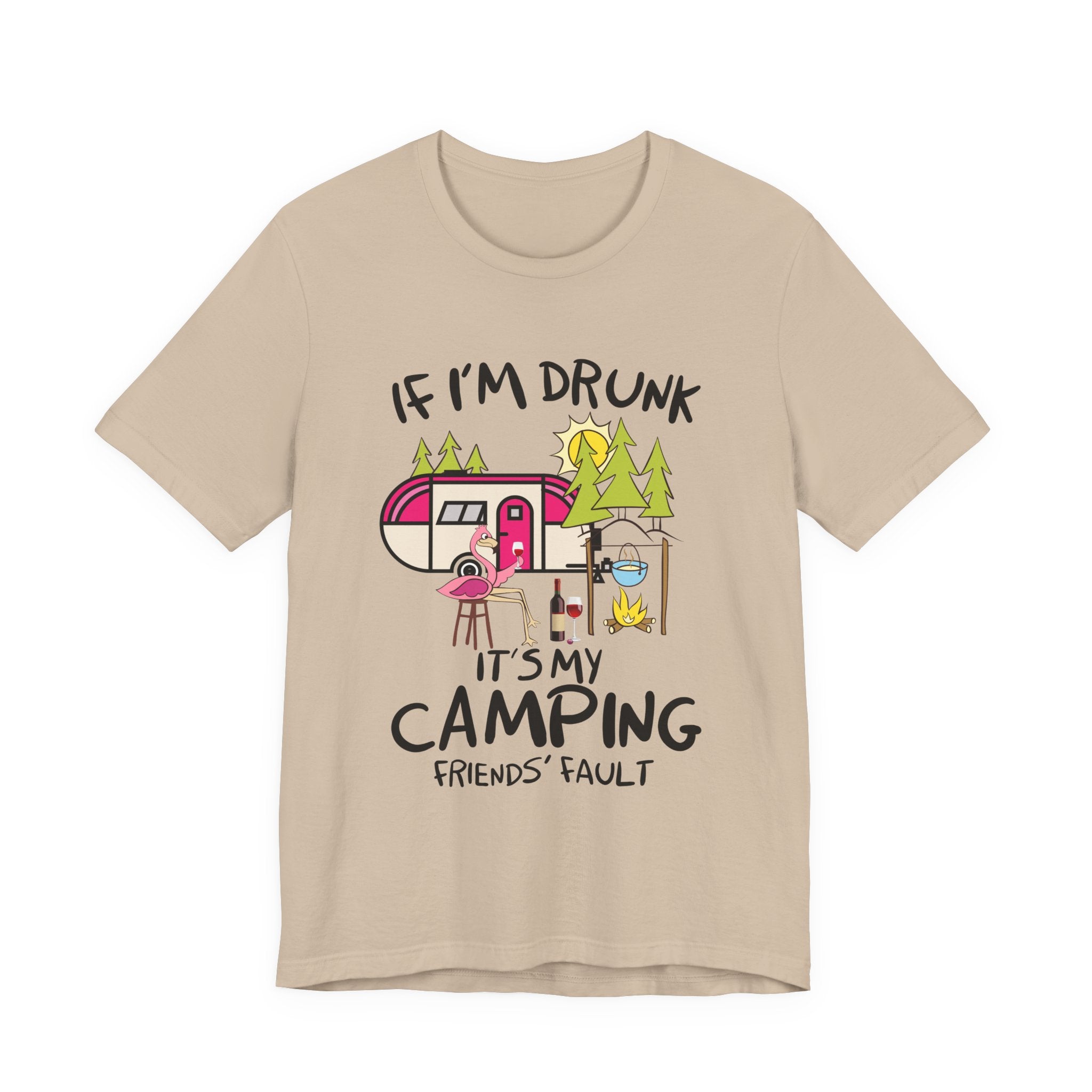 If I'm Drunk It's My Camping Friends' Fault T-Shirt | Funny Camper Gift