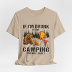 If I'm Drunk It's My Camping Friends' Fault T-Shirt | Funny Camper Gift
