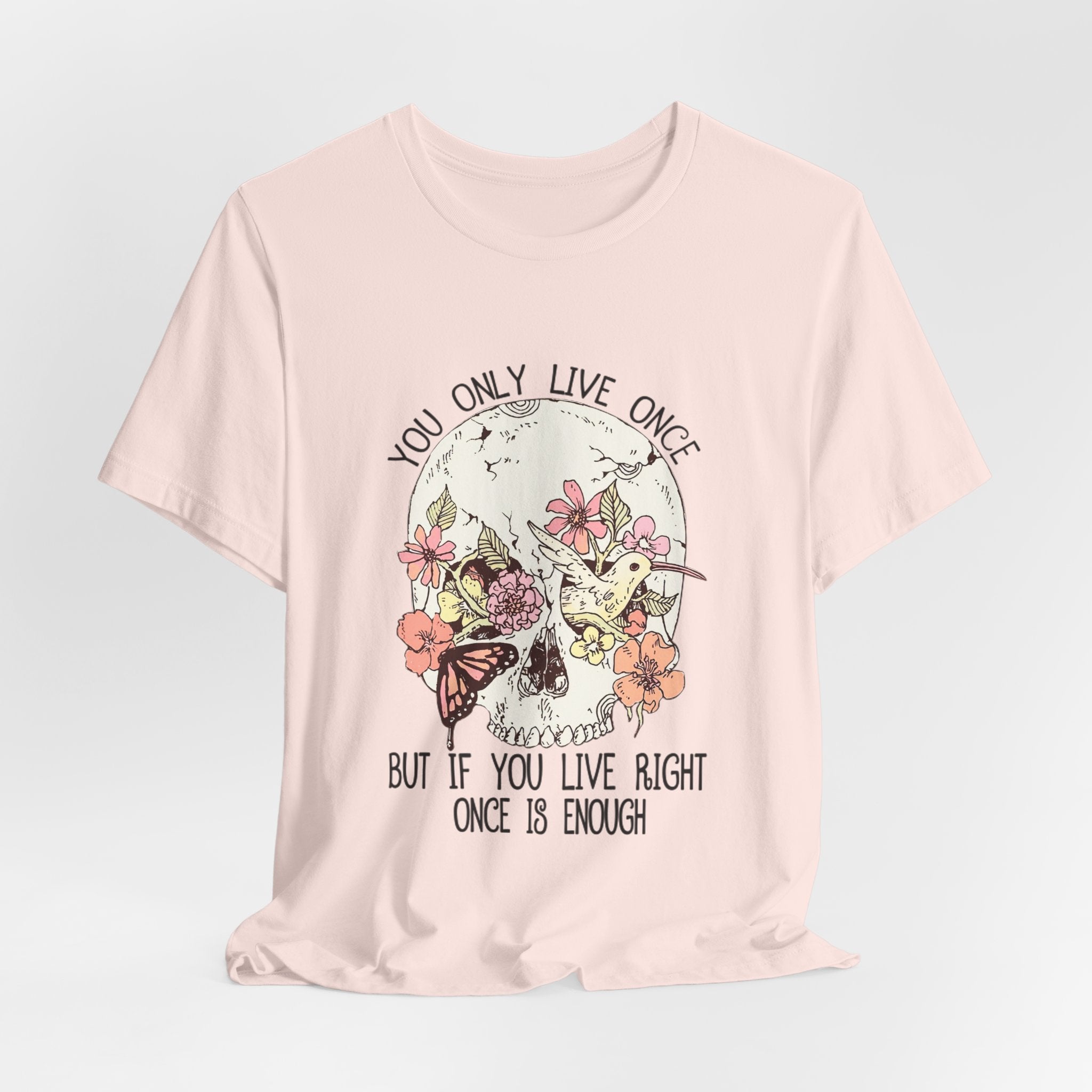 Live Right Once Is Enough T-Shirt | Free Spirit Gift