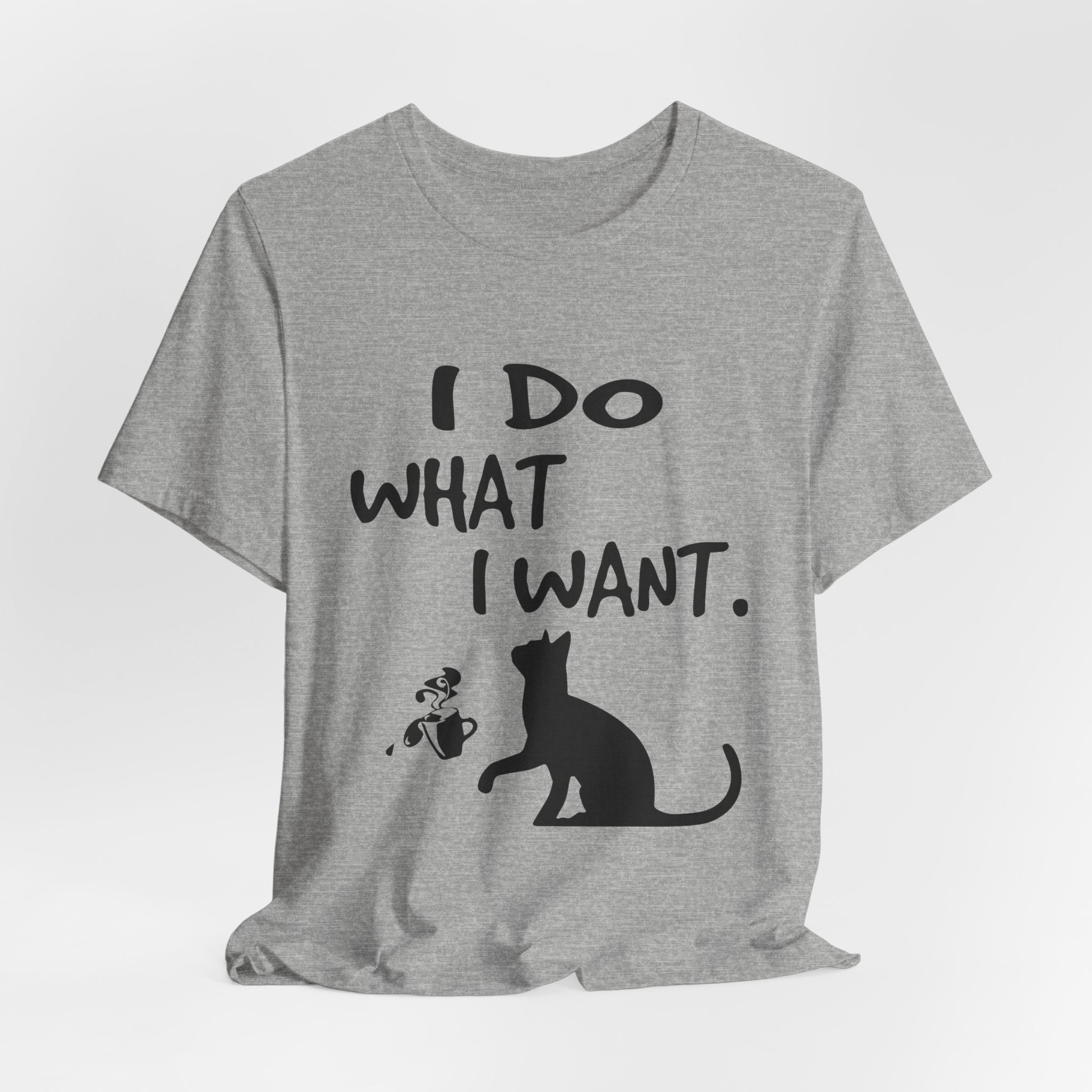 I Do What I Want T-Shirt | Funny Cat Lover Gift