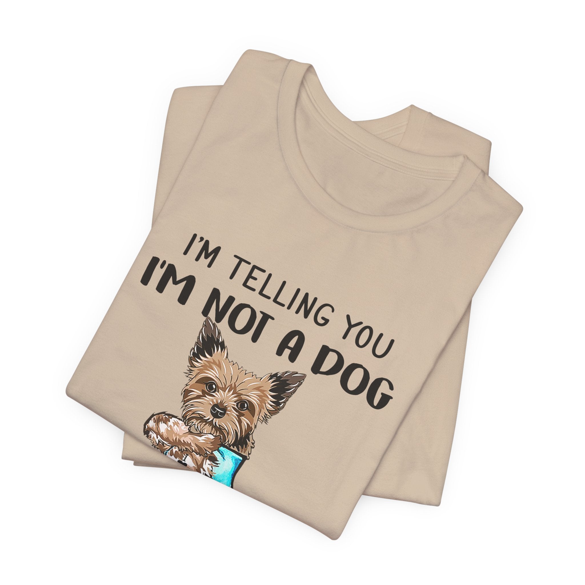 I'm Not A Dog I'm A Baby Yorkie T-Shirt | Funny Dog Mom Gift