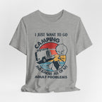 I Just Want To Go Camping T-Shirt | Adult Problems Escape Gift