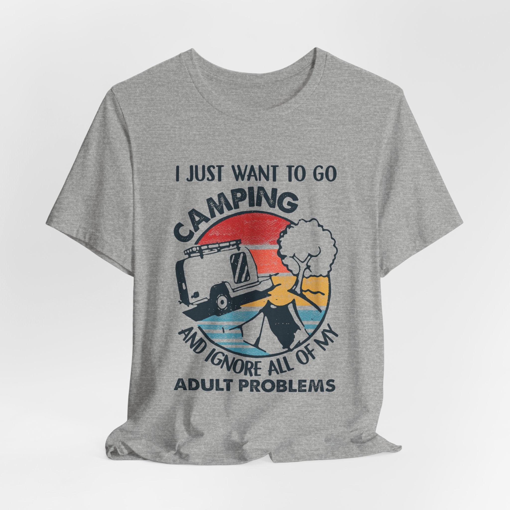 I Just Want To Go Camping T-Shirt | Adult Problems Escape Gift