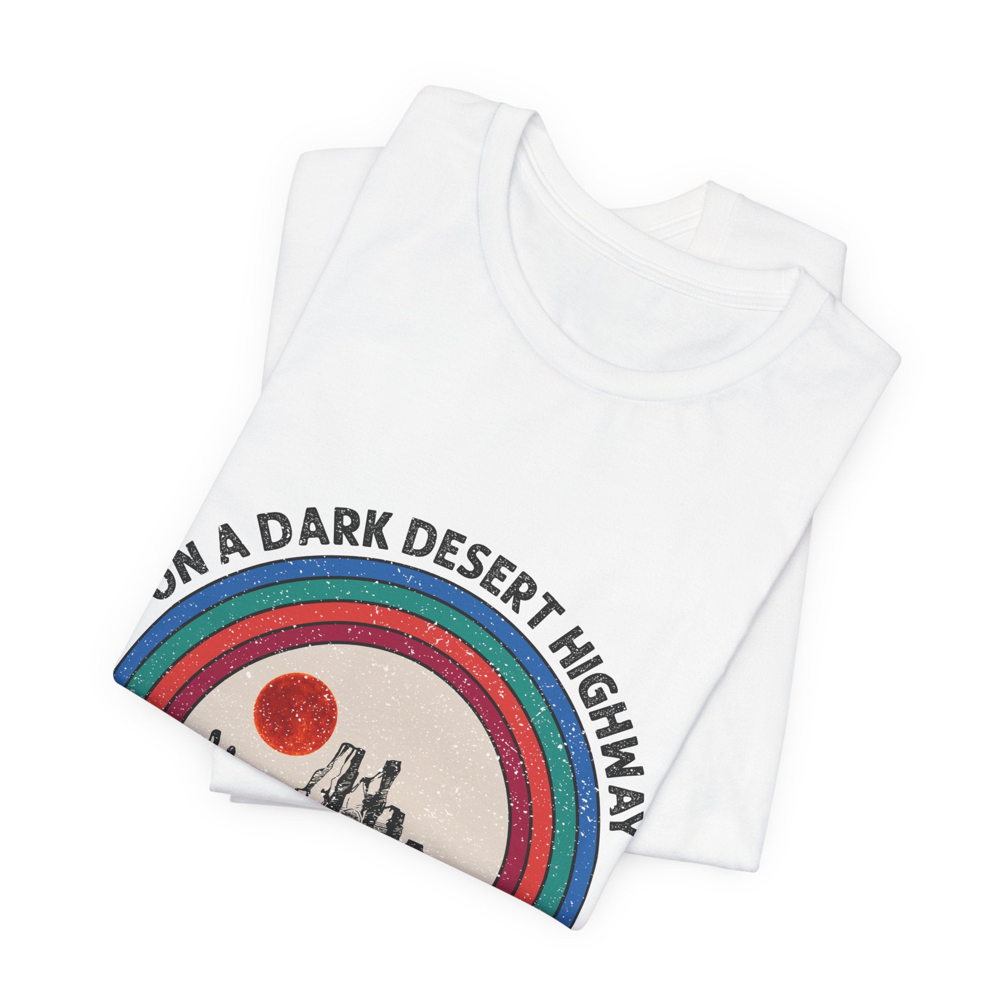 On A Dark Desert Highway T-Shirt | Adventure Camper Gift