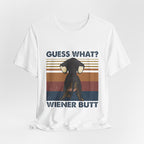 Guess What Wiener Butt T-Shirt | Funny Dachshund Lover Gift