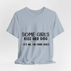 It's Me I'm Some Girls T-Shirt | Funny Dog Lover Gift