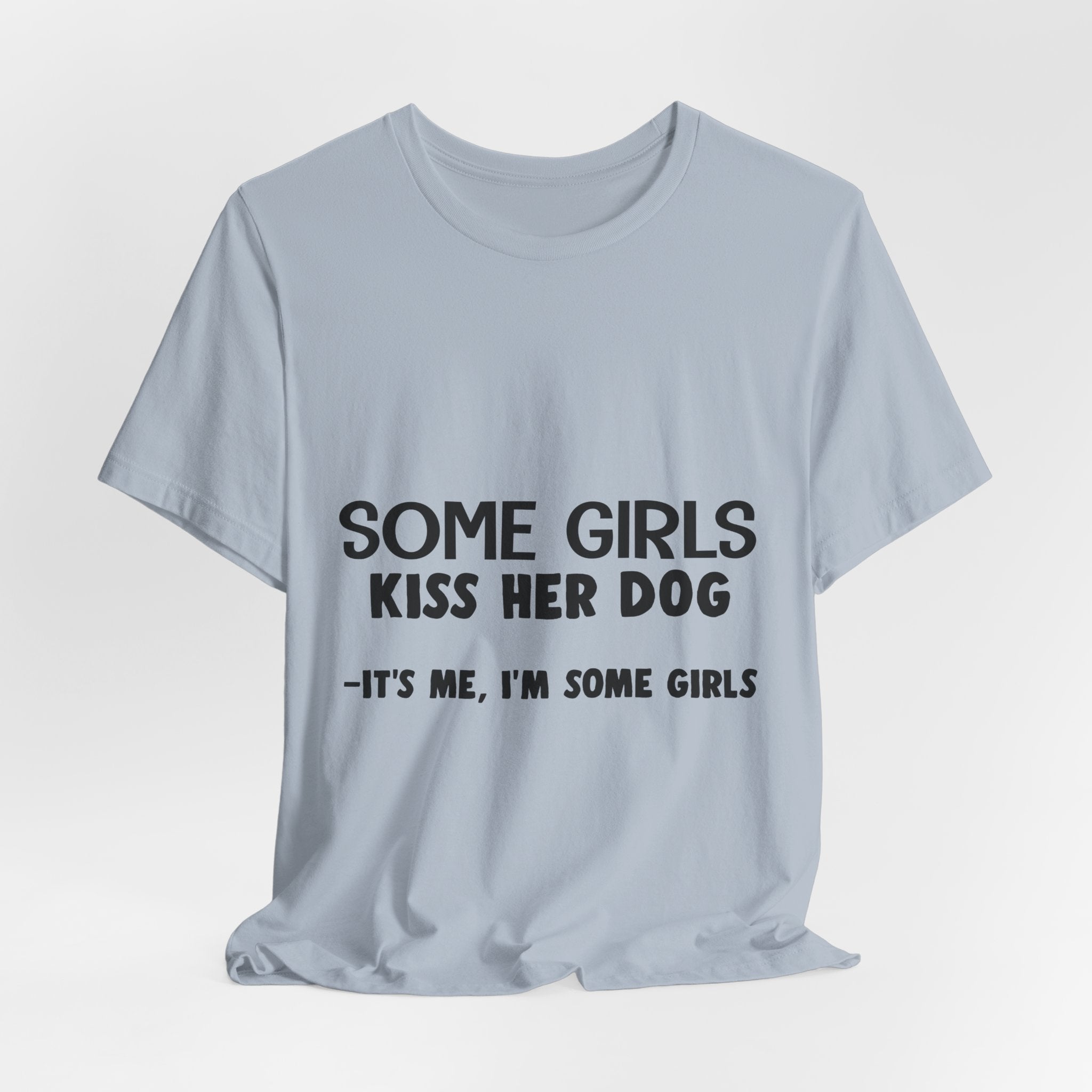 It's Me I'm Some Girls T-Shirt | Funny Dog Lover Gift
