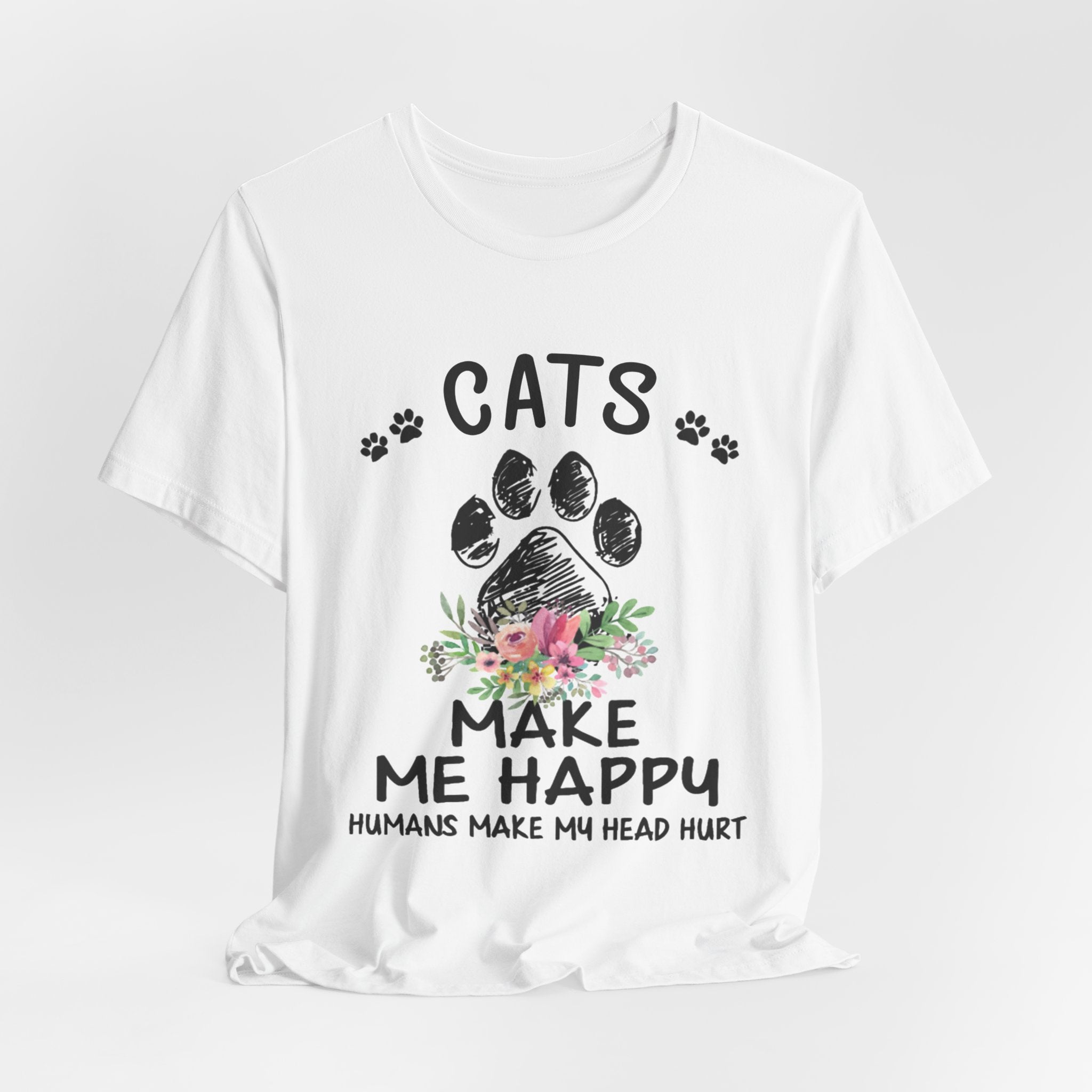 Cats Make Me Happy Humans Make My Head Hurt T-Shirt | Cat Lover Gift