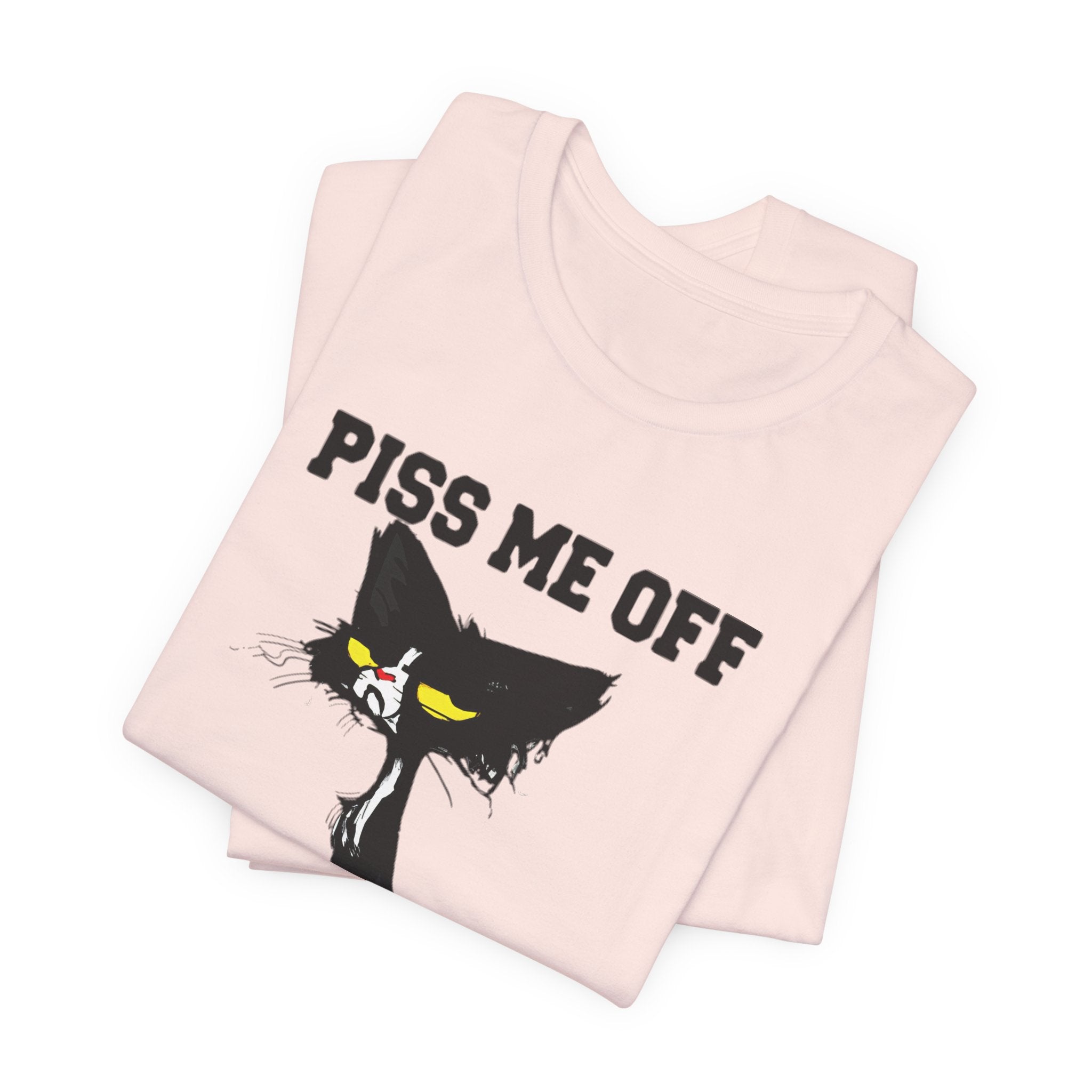 Piss Me Off Cat T-Shirt | Funny Cat Lover Gift