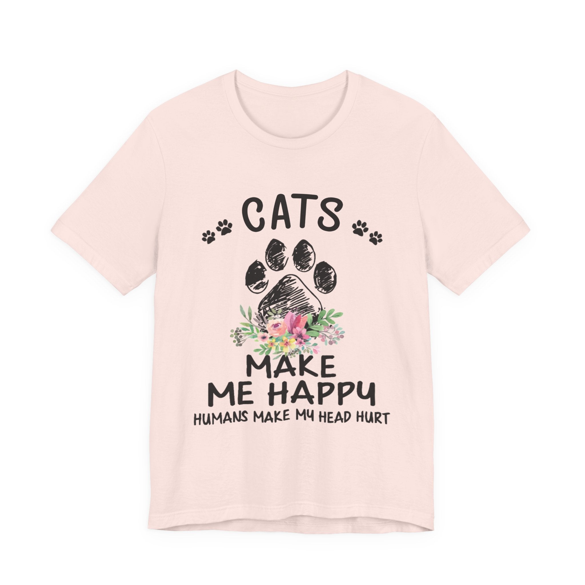 Cats Make Me Happy Humans Make My Head Hurt T-Shirt | Cat Lover Gift