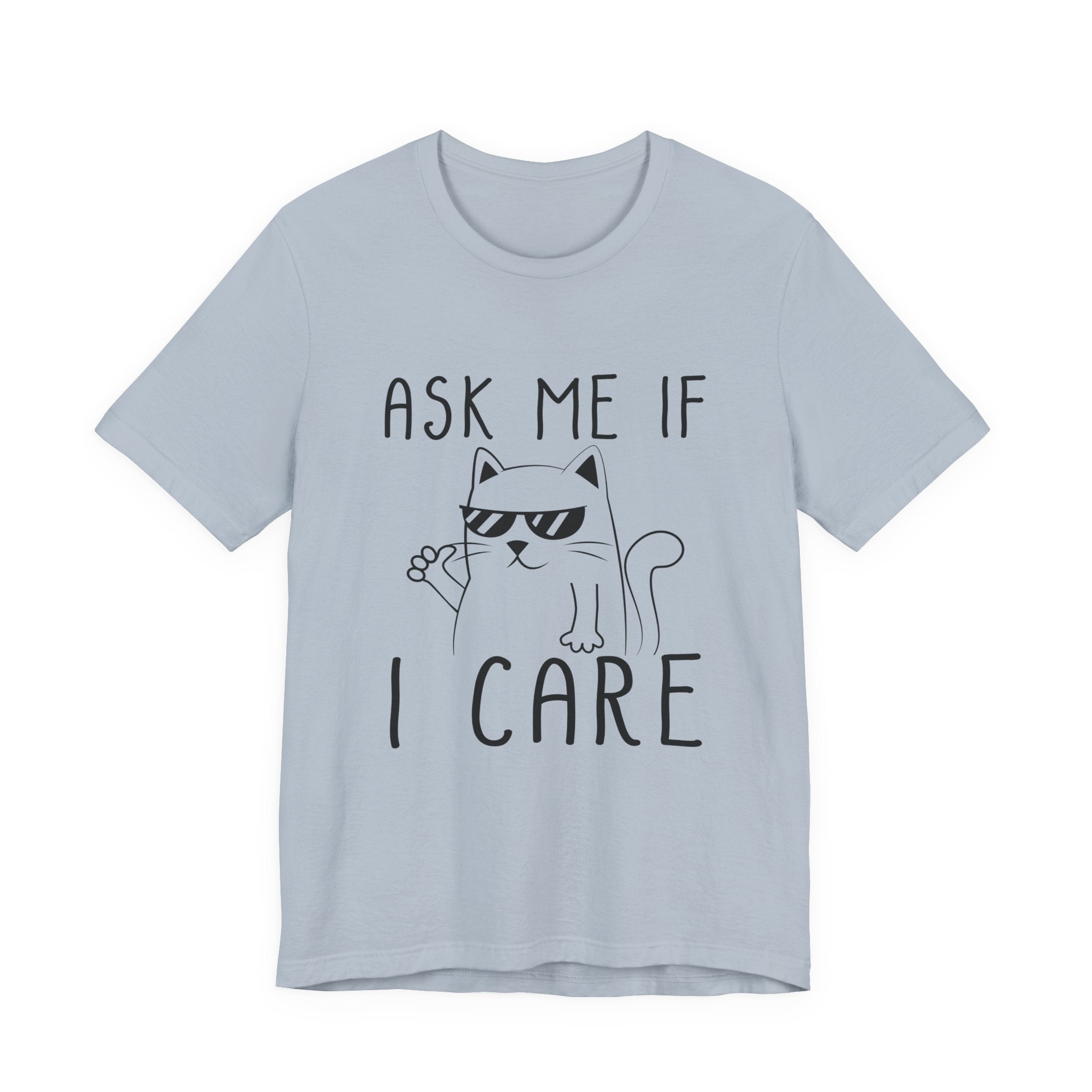 Ask Me If I Care Cat T-Shirt | Funny Cat Lover Gift