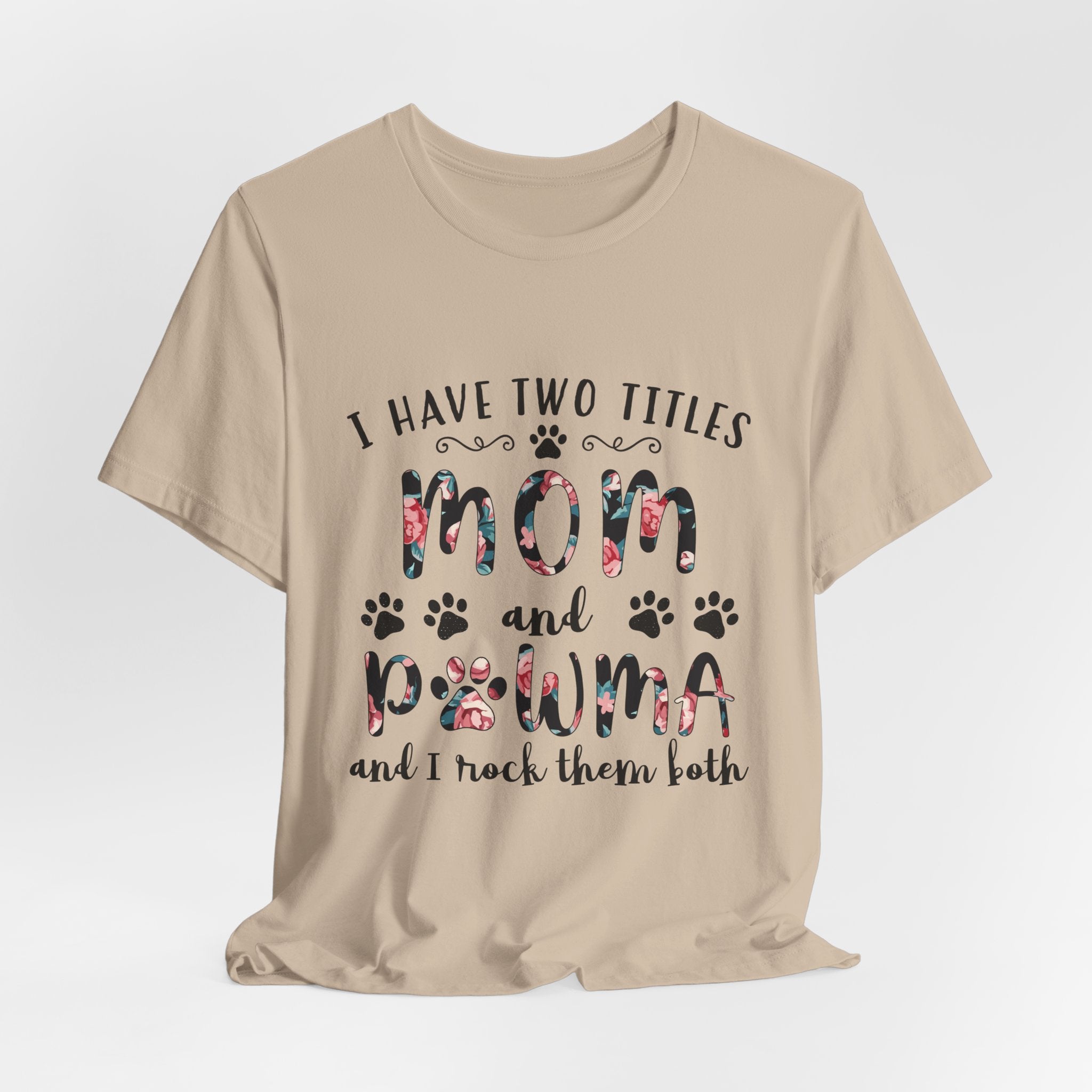I Have Two Titles Mom and Pawma T-Shirt | Dog Mom Gift