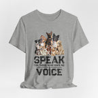 Speak For Those Who Have No Voice T-Shirt | Dog Lover Gift