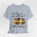 Next Time I'm Voting Camp 5 Days Work 2 T-Shirt | RV Camper Gift