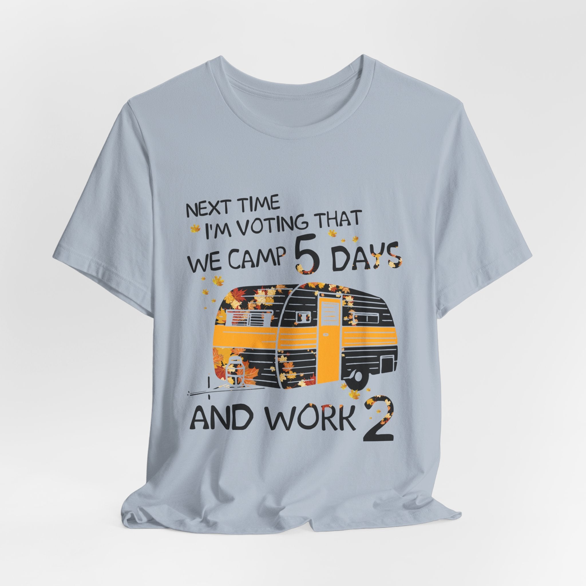 Next Time I'm Voting Camp 5 Days Work 2 T-Shirt | RV Camper Gift