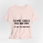 It's Me I'm Some Girls T-Shirt | Funny Dog Lover Gift