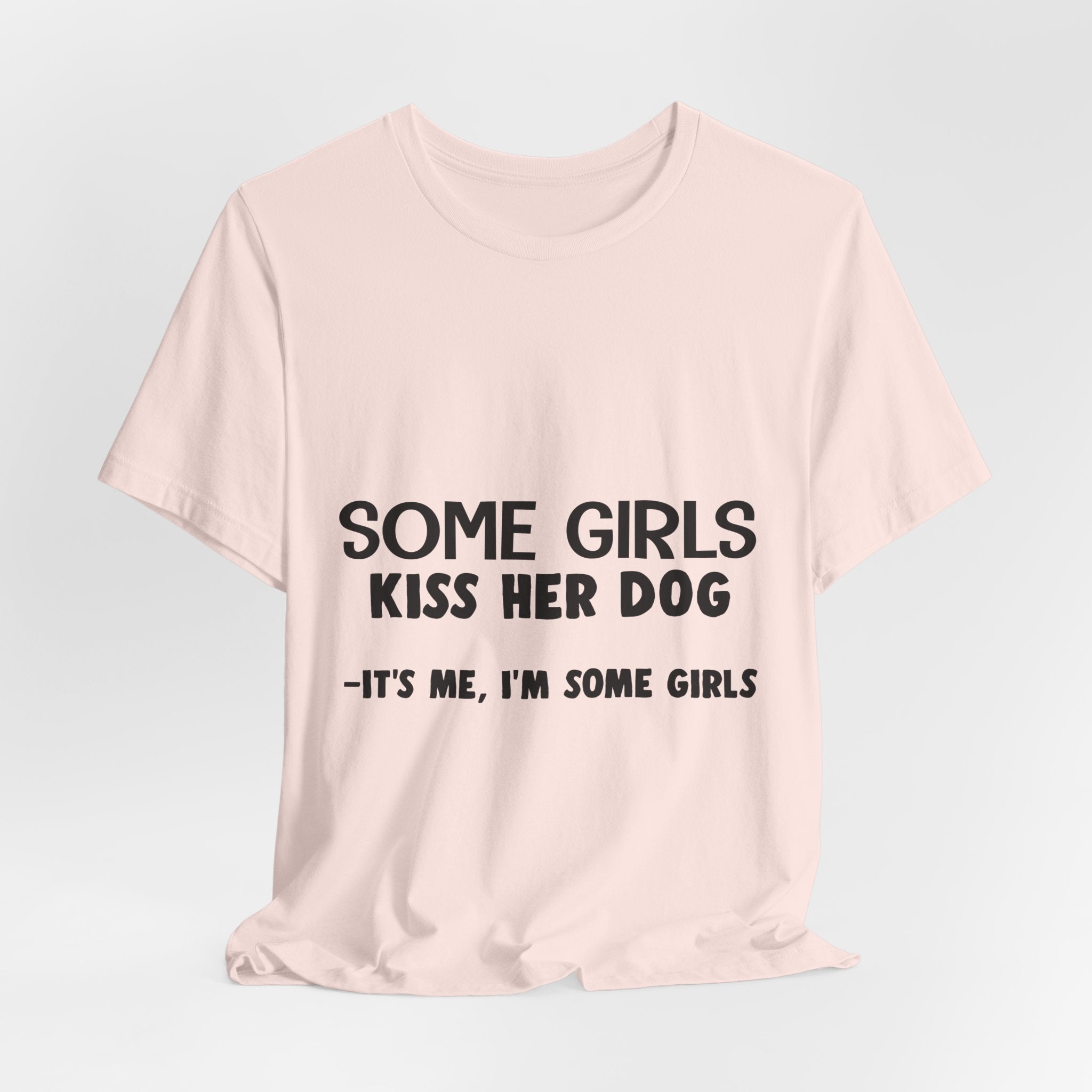 It's Me I'm Some Girls T-Shirt | Funny Dog Lover Gift
