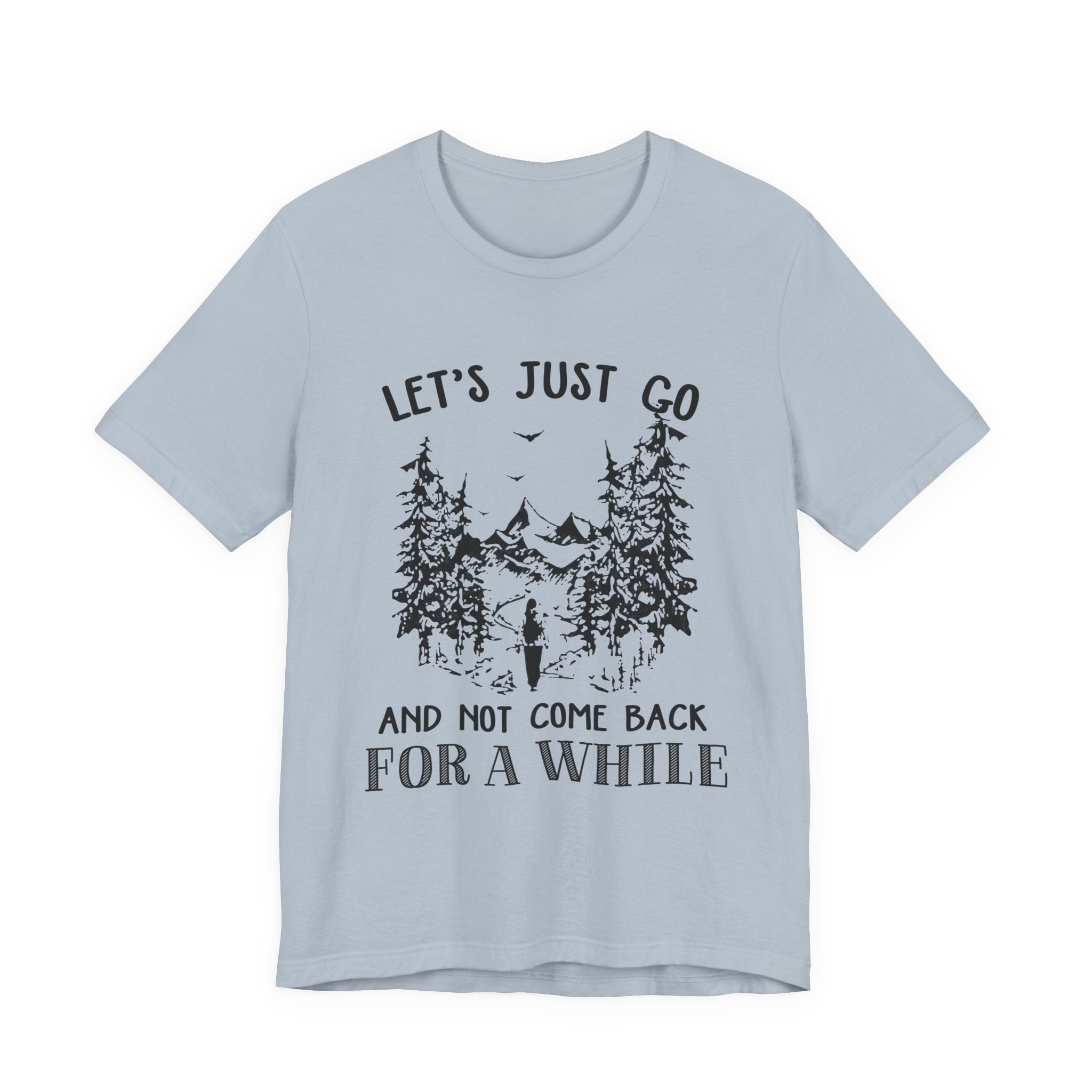 Let's Just Go T-Shirt | Outdoor Lover Gift