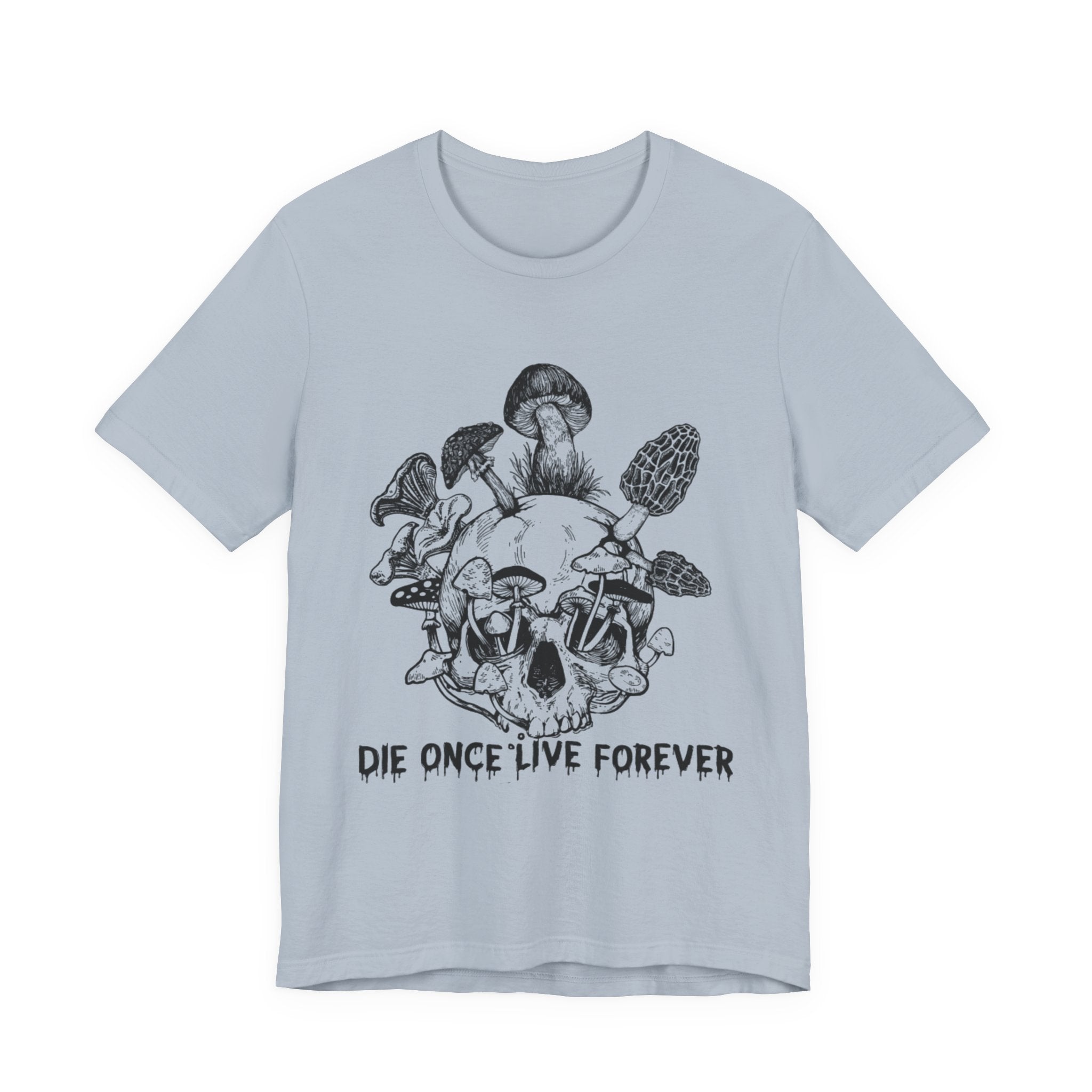 Die Once Live Forever T-Shirt | Free Spirit Gift