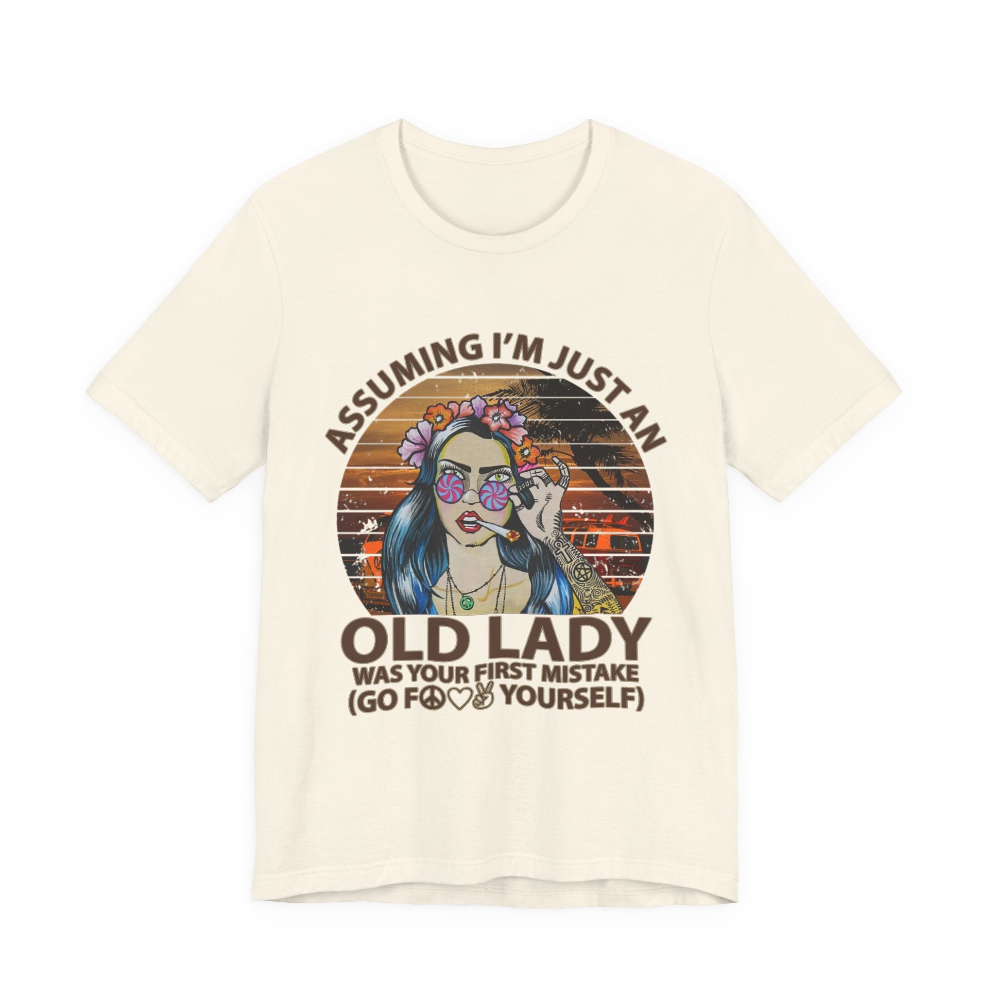 Assuming I'm Just An Old Lady T-Shirt | Rebellious Hippie Gift