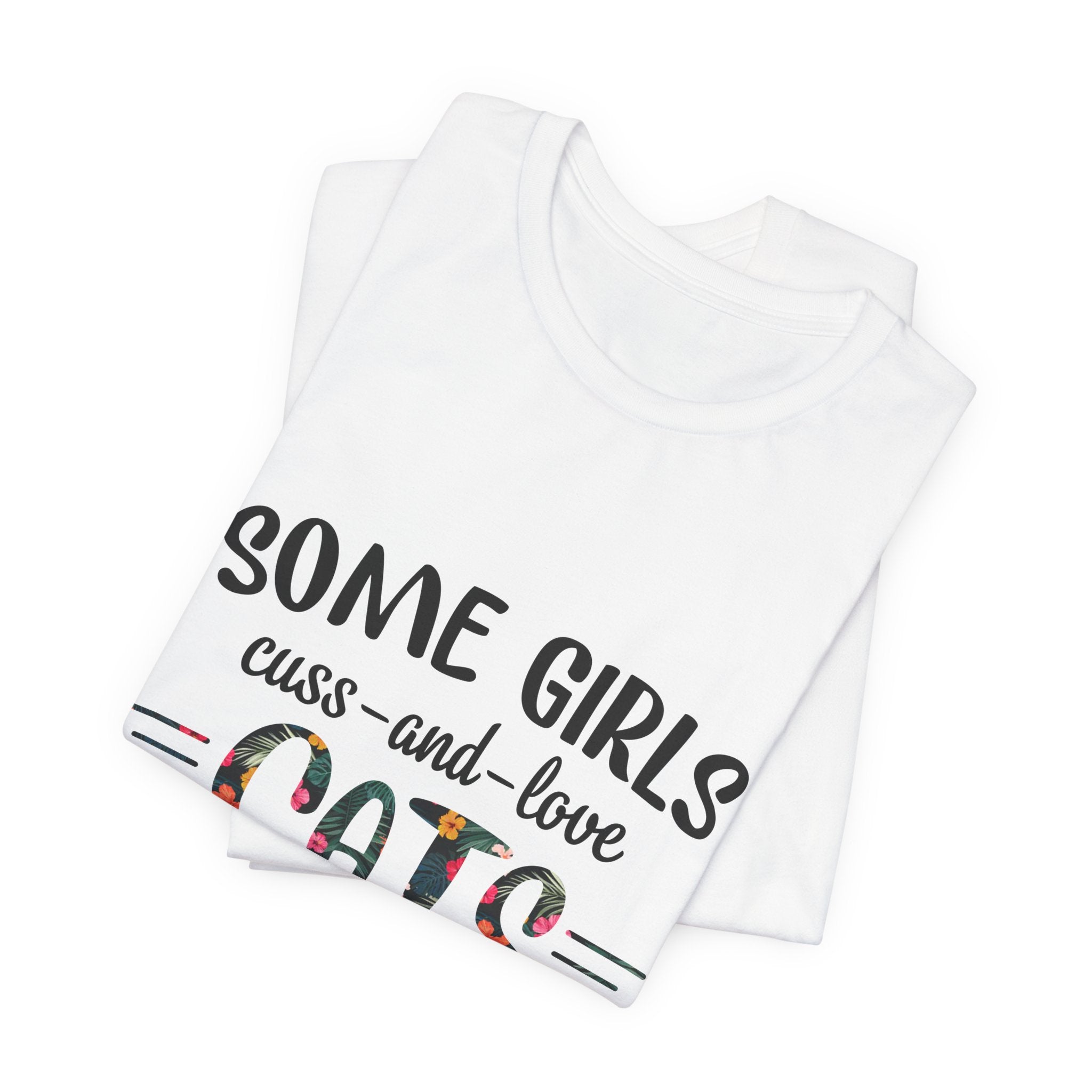 Some Girls Cuss and Love Cats T-Shirt | Crazy Cat Lady Gift