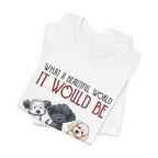 Beautiful World Hearts Like Dogs T-Shirt | Dog Lover Gift