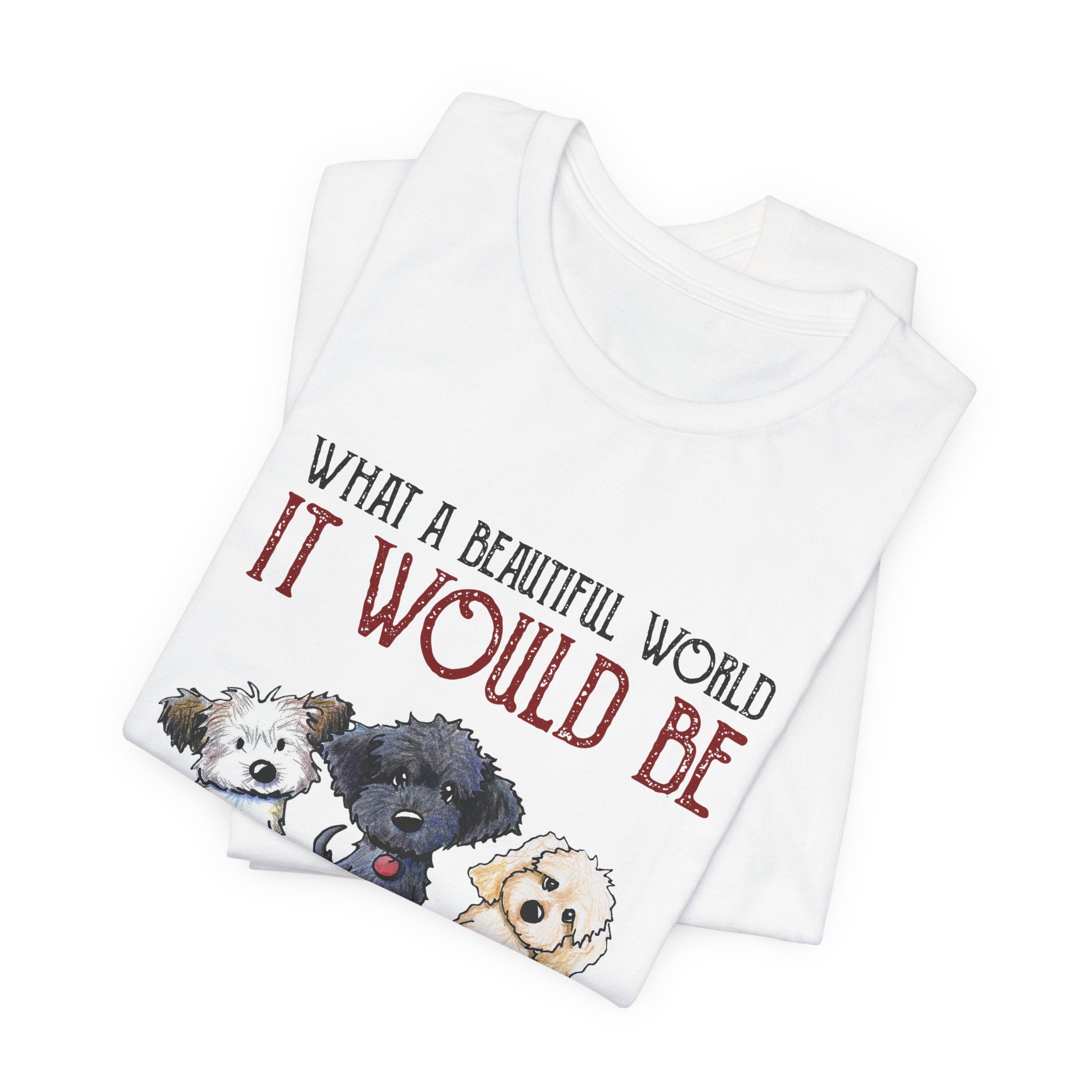 Beautiful World Hearts Like Dogs T-Shirt | Dog Lover Gift