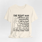 My Dog Does That T-Shirt | Unconditional Dog Love Gift