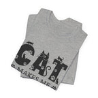 CAT MAKES ME HAPPY T-Shirt | Funny Cat Lover Gift