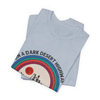 On A Dark Desert Highway T-Shirt | Adventure Camper Gift