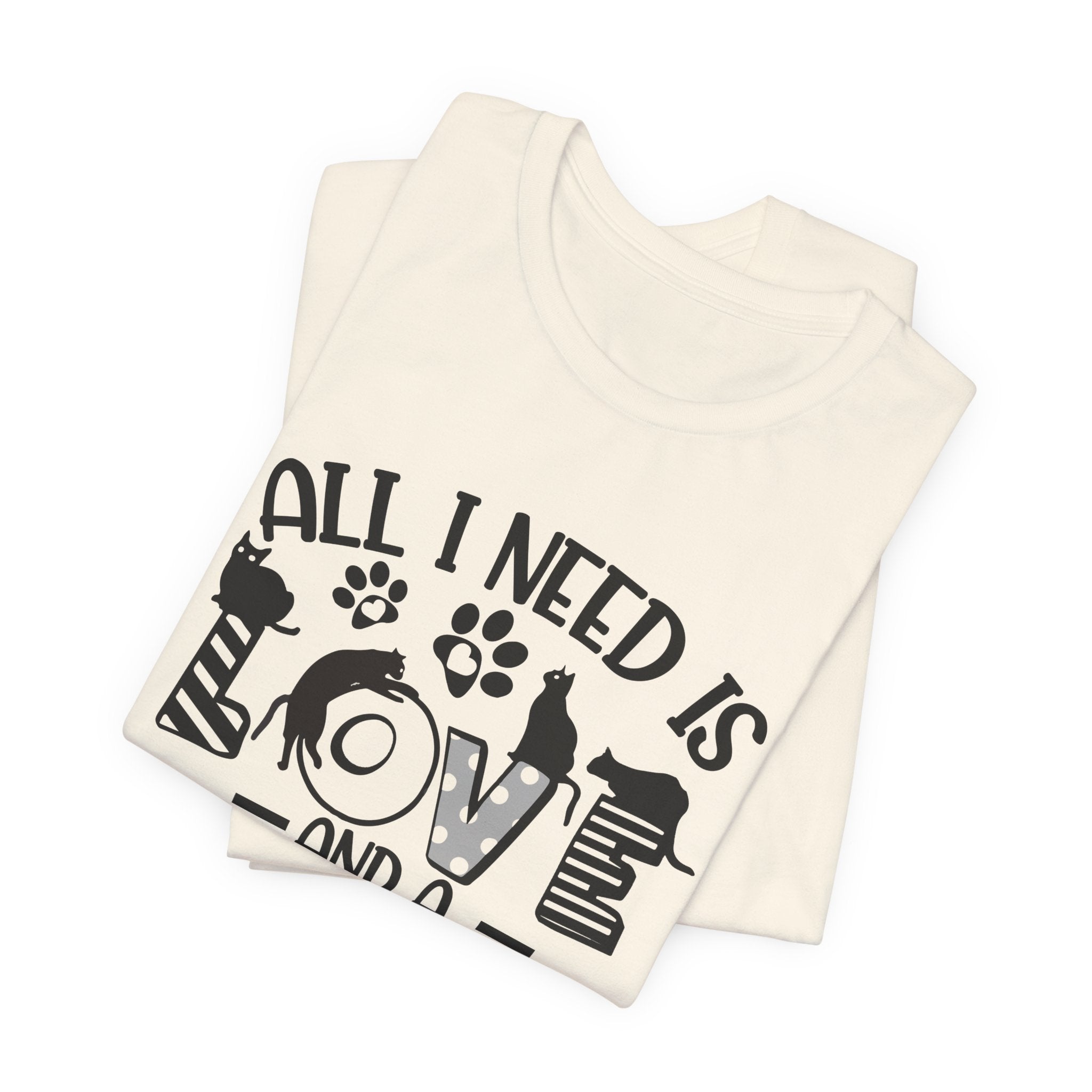 All I Need Is Love And A Cat T-Shirt | Cat Lover Gift