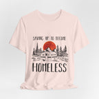 Saving Up To Become Homeless T-Shirt | RV Camper Gift