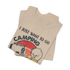 I Just Want To Go Camping T-Shirt | Adult Problems Escape Gift