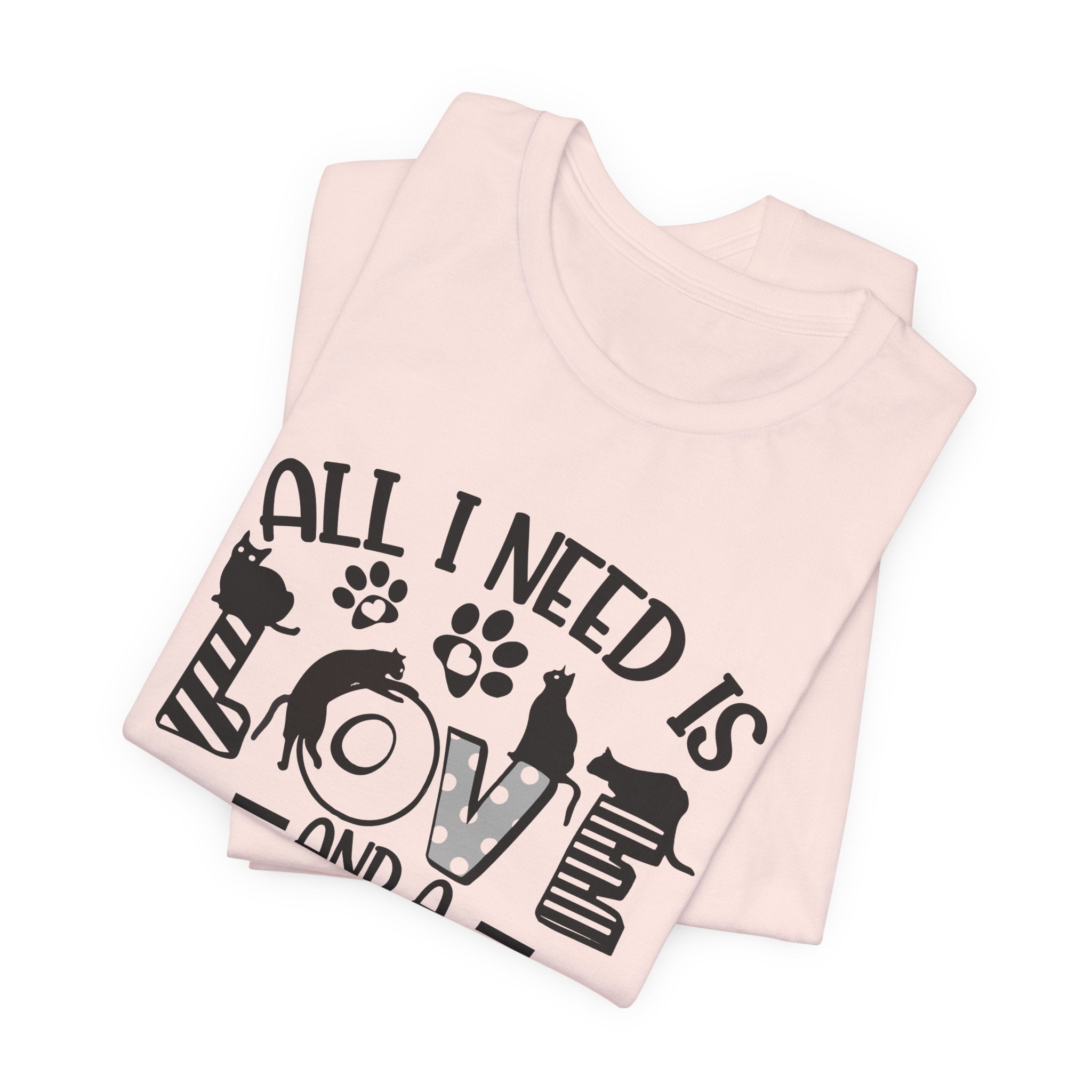 All I Need Is Love And A Cat T-Shirt | Cat Lover Gift
