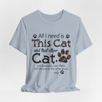 All I Need Is This Cat And That Other Cat T-Shirt | Cat Lover Gift