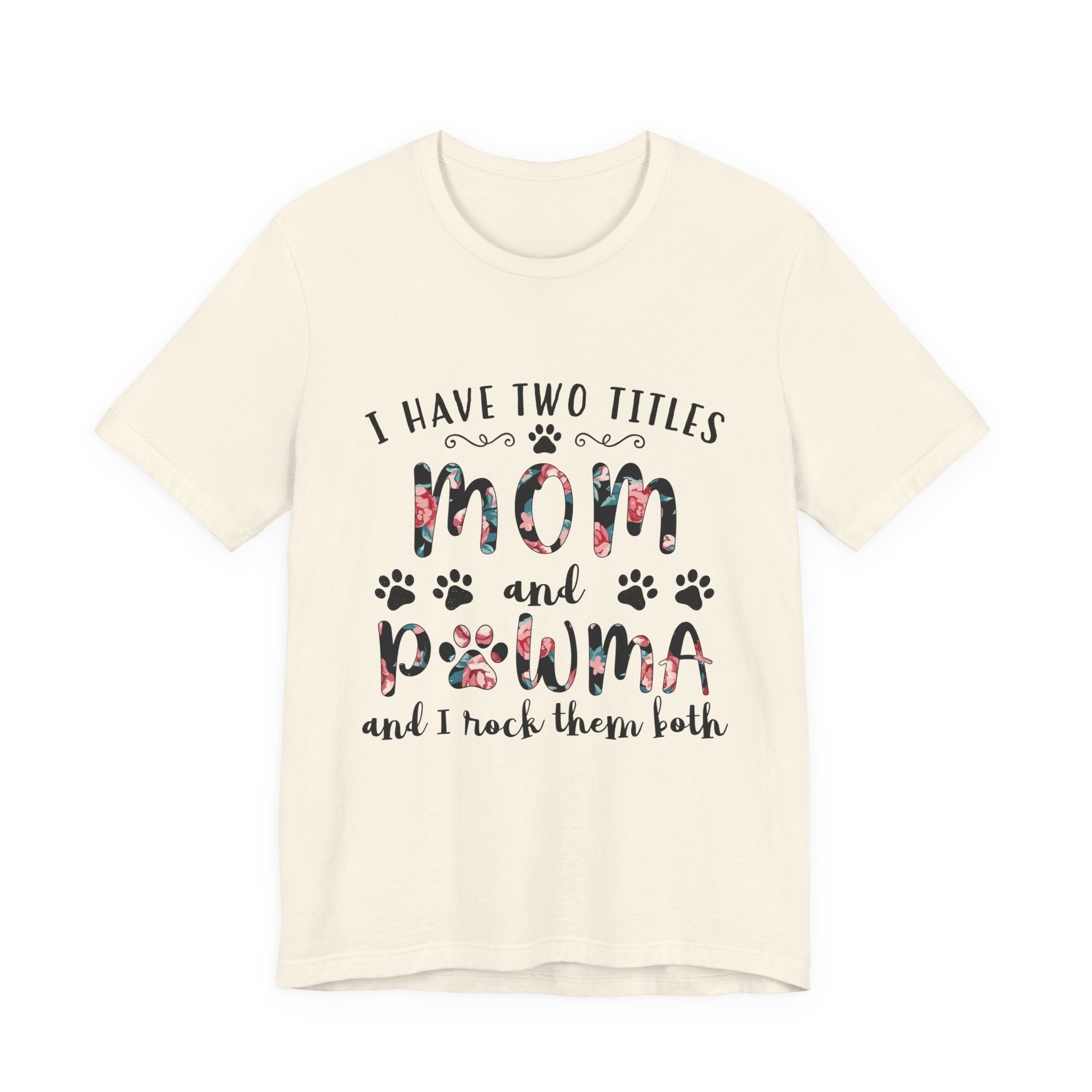 I Have Two Titles Mom and Pawma T-Shirt | Dog Mom Gift