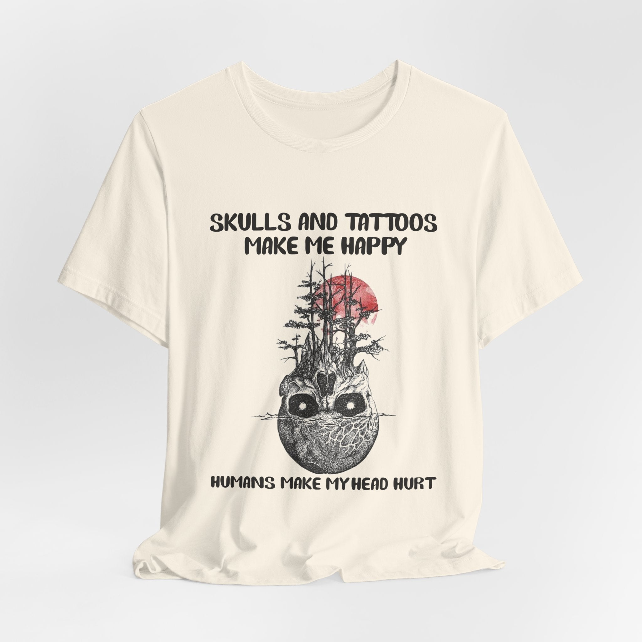 Skulls & Tattoos Make Me Happy T-Shirt | Solitary Nature Lover Gift