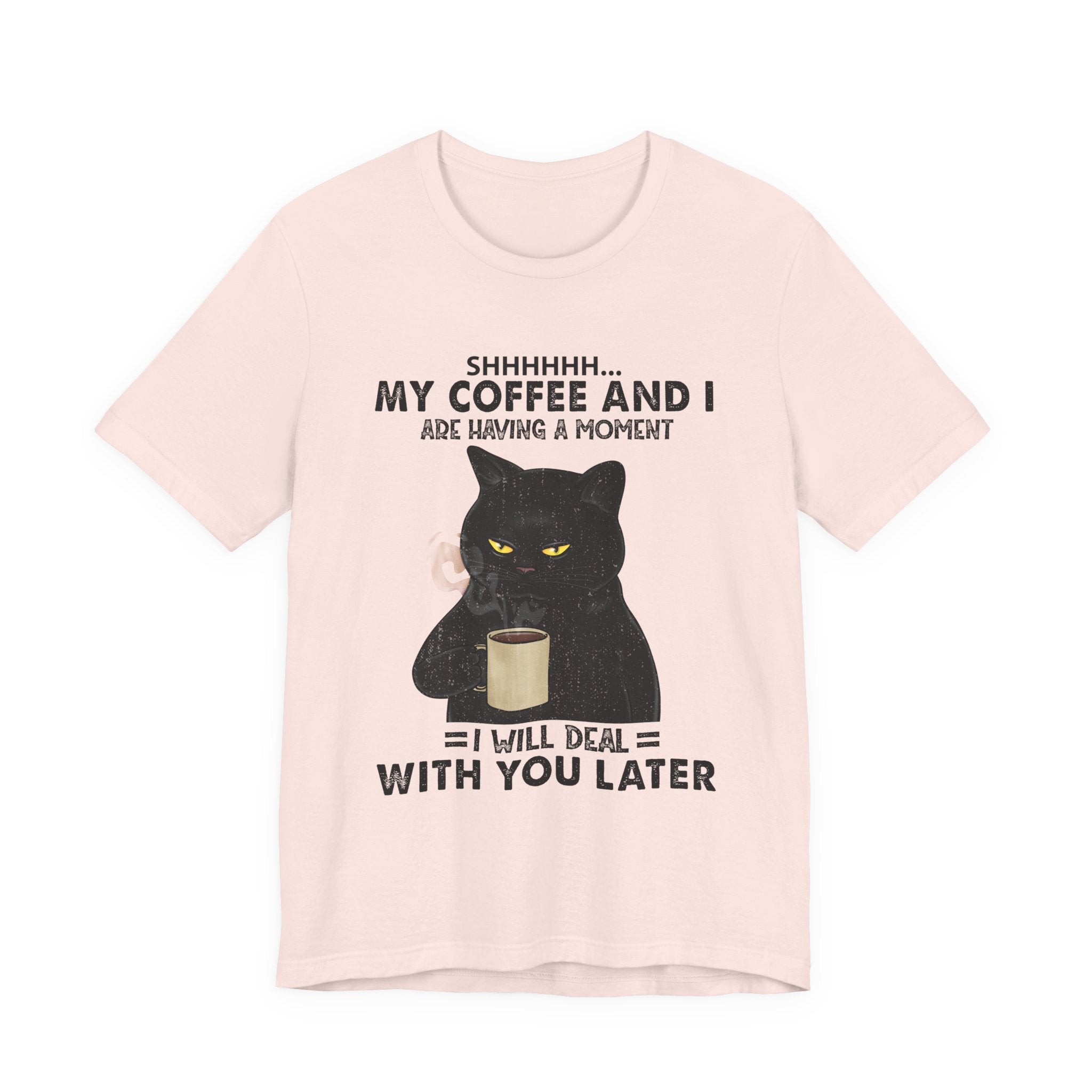 Shhhhh My Coffee And I Are Having A Moment T-Shirt | Black Cat Lover Gift