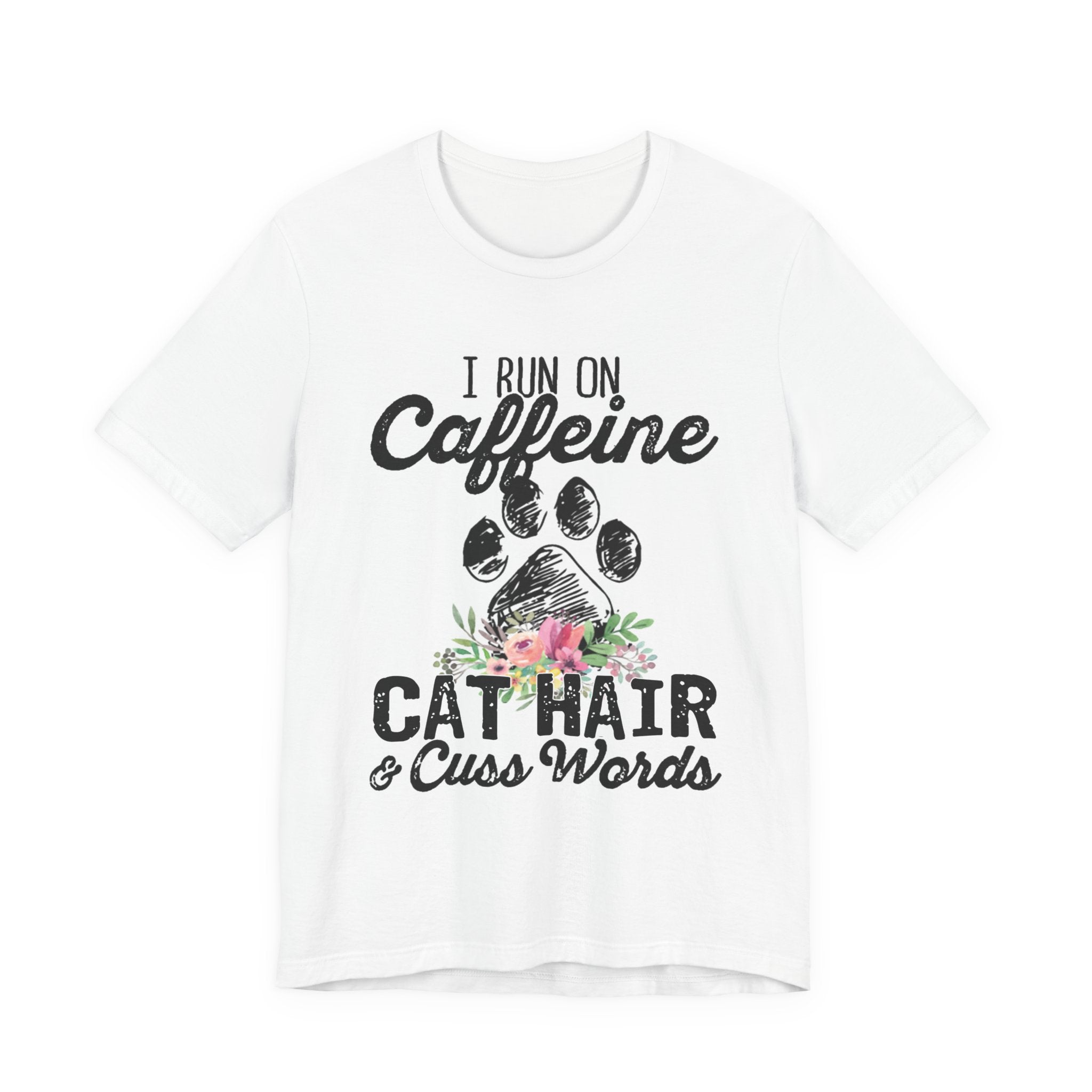 I Run On Caffeine Cat Hair & Cuss Words T-Shirt | Cat Lover Gift