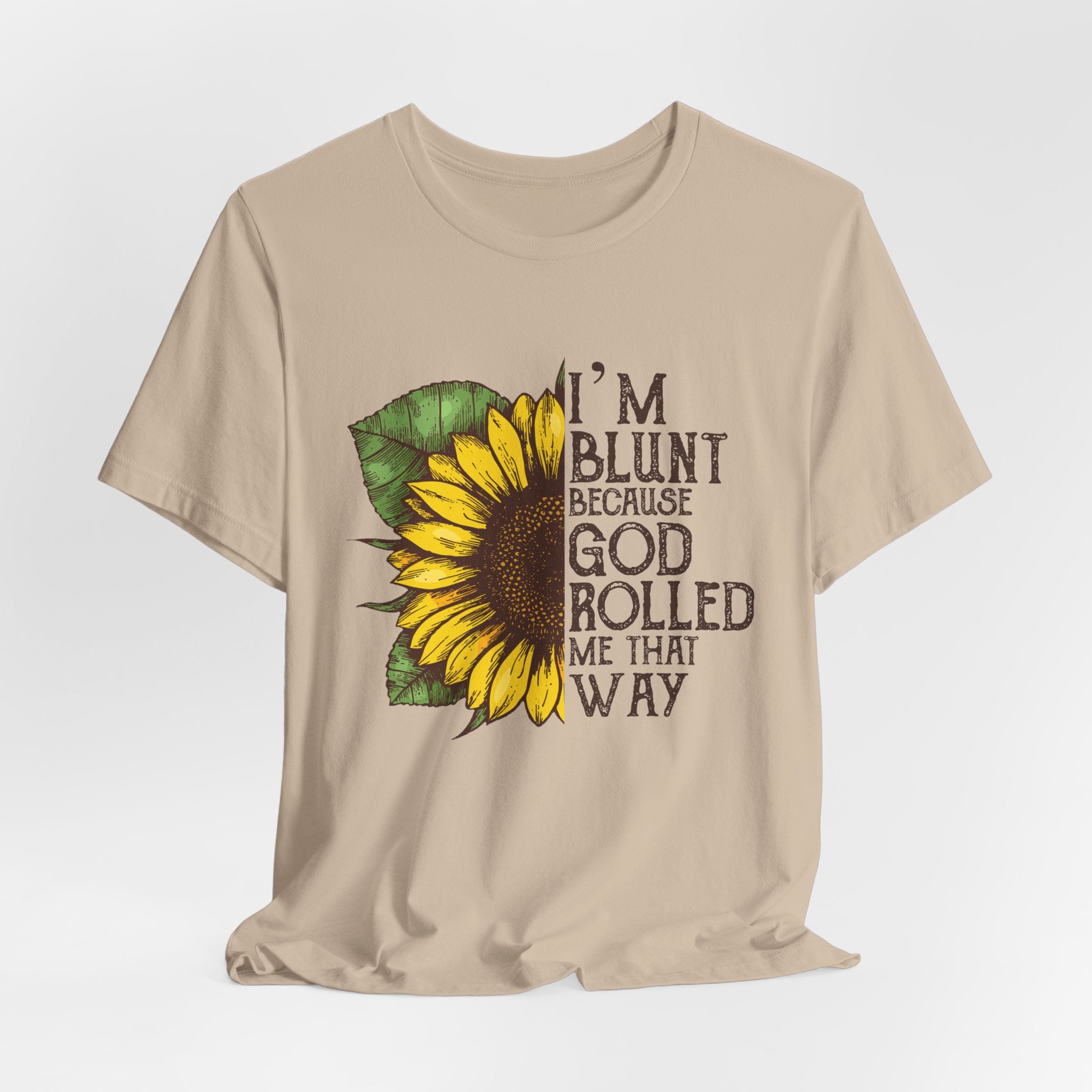 I'm Blunt Because God Rolled Me That Way T-Shirt | Free Spirit Gift
