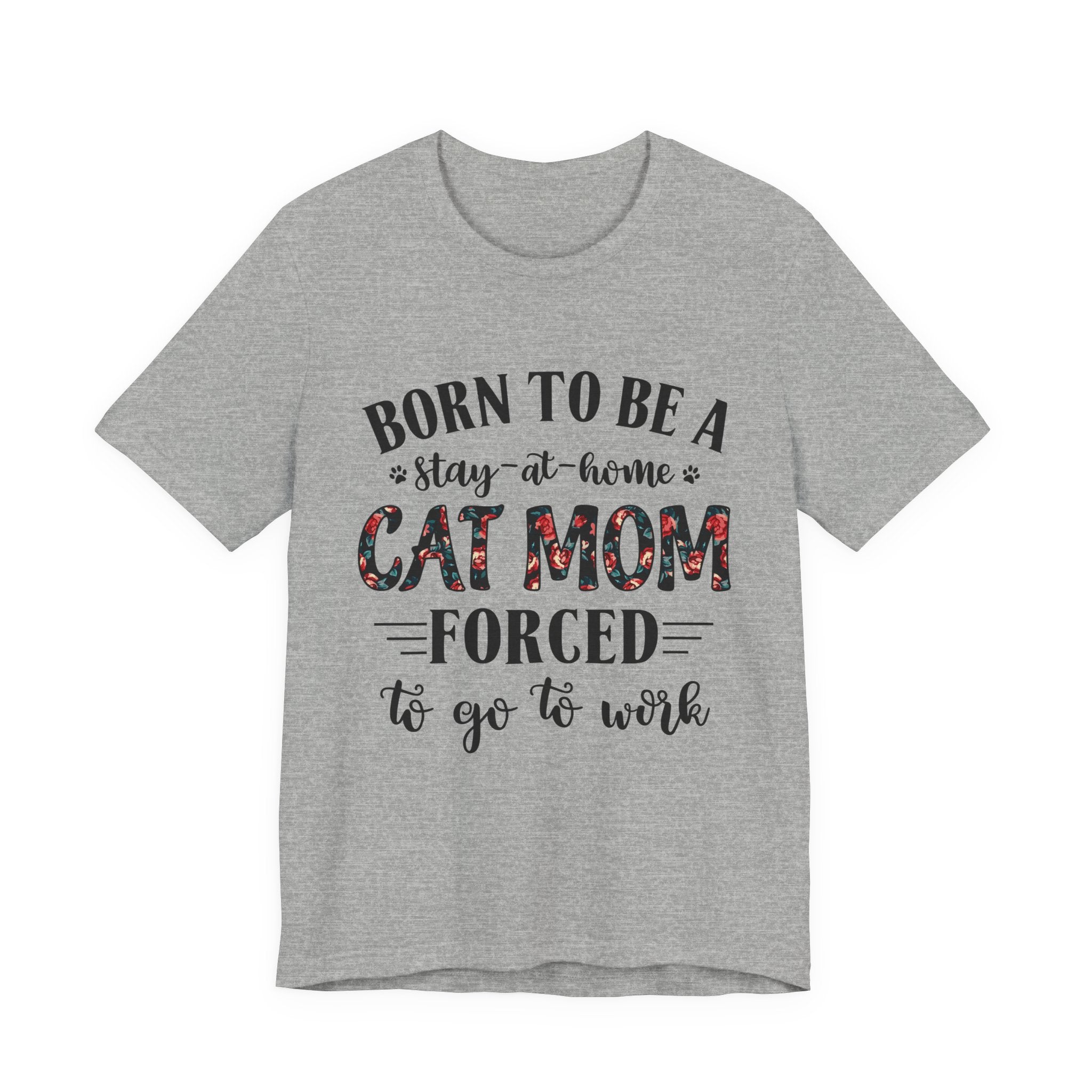 Born to Be a Stay-at-Home Cat Mom T-Shirt | Working Cat Mom Gift