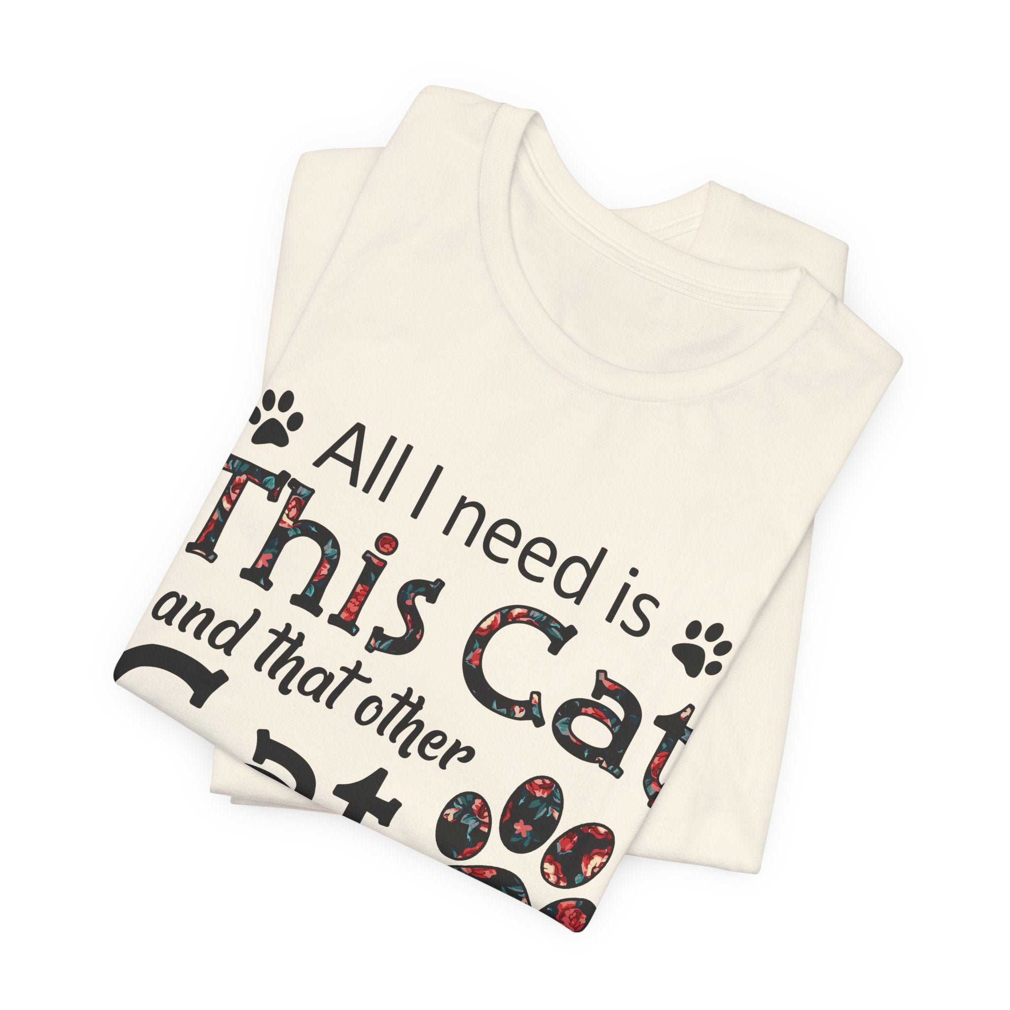 All I Need Is This Cat And That Other Cat T-Shirt | Cat Lover Gift
