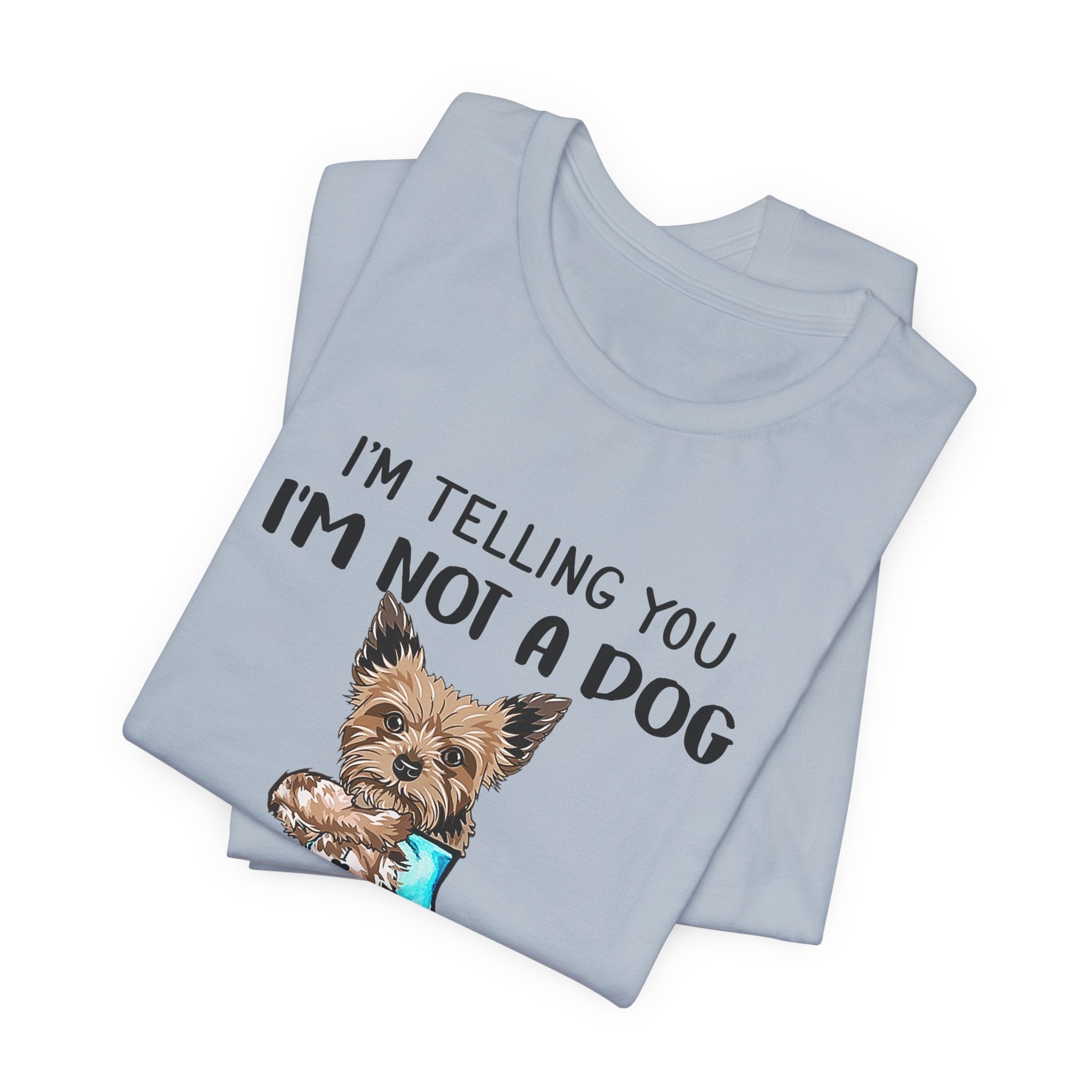 I'm Not A Dog I'm A Baby Yorkie T-Shirt | Funny Dog Mom Gift