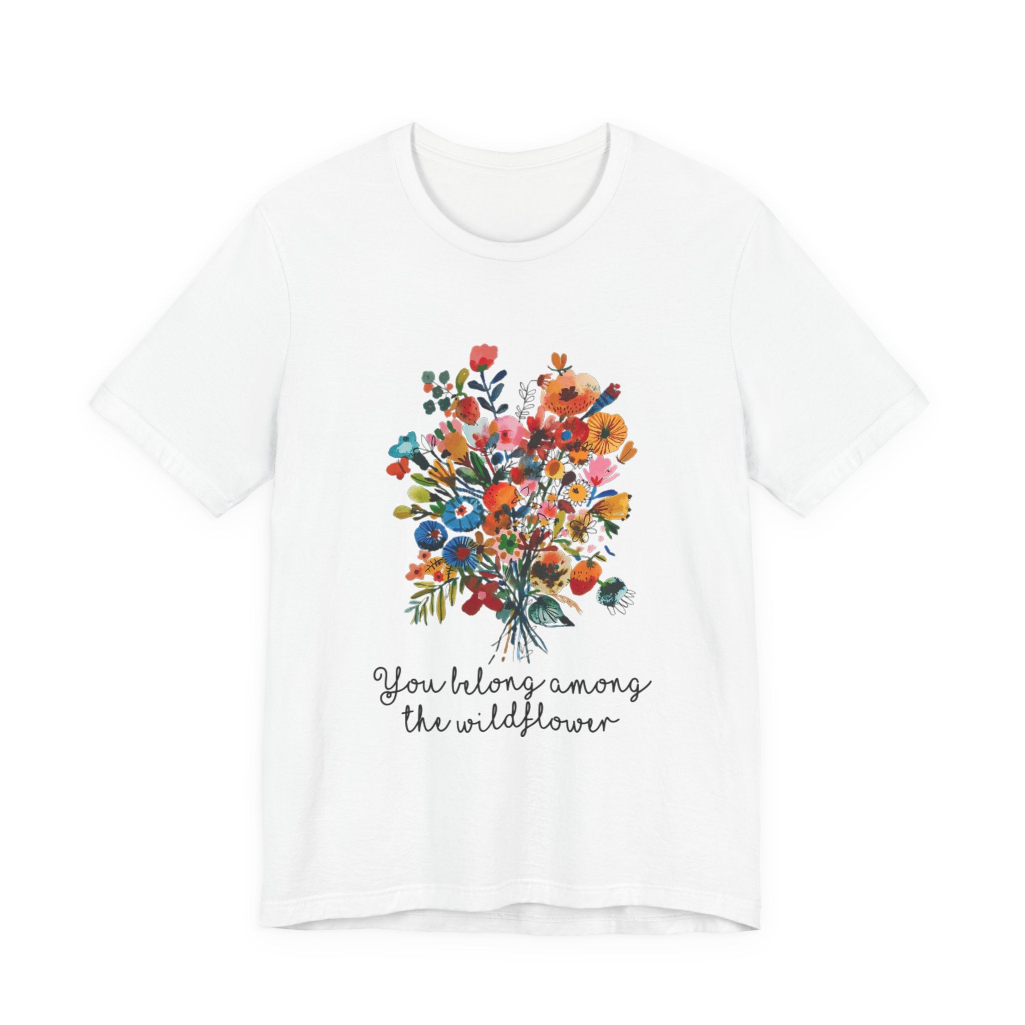 You Belong Among The Wildflower T-Shirt | Hippie Soul Gift