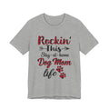 Rockin' This Stay-at-home Dog Mom life T-Shirt | Dog Mom Gift